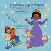 I Don't Want to go to Preschool The Fairy Queen Calls... a True Story by Granny