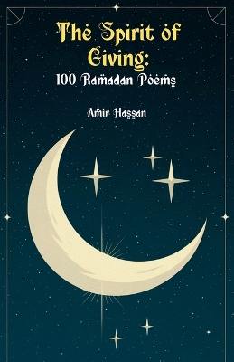 The Spirit of Giving: 100 Ramadan Poems