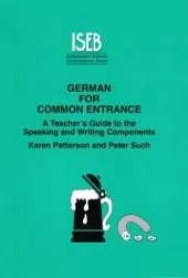 German for Common Entrance: A Teacher's Guide to the Speaking and Writing Components