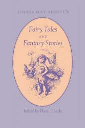 Louisa May Alcott'S: Fairy Tales Fantasy Stories