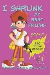 I Shrunk My Best Friend! - Book 2 - Zac to the Rescue!: Books for Girls ages 9-12