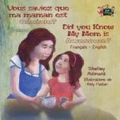 Vous Saviez Que Ma Maman Est Genial ? Did You Know My Mom Is Awesome?: French English Bilingual Edition