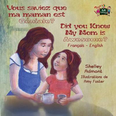 Vous Saviez Que Ma Maman Est Genial ? Did You Know My Mom Is Awesome?: French English Bilingual Edition