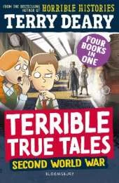 Terrible True Tales: Second World War: From the author of Horrible Histories, perfect for 7+