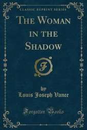 The Woman in the Shadow (Classic Reprint)
