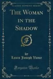 The Woman in the Shadow (Classic Reprint)