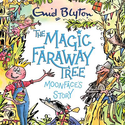 Moonface's Story: A beautiful picture book inspired by The Magic Faraway Tree – now a major movie!