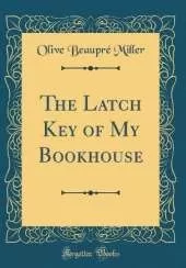 The Latch Key of My Bookhouse (Classic Reprint)