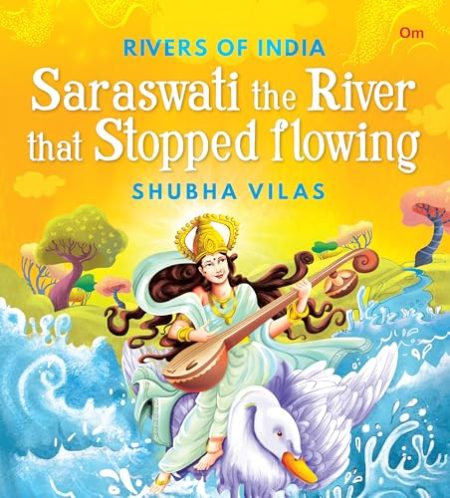 Rivers of India: Saraswati the River that Stopped flowing