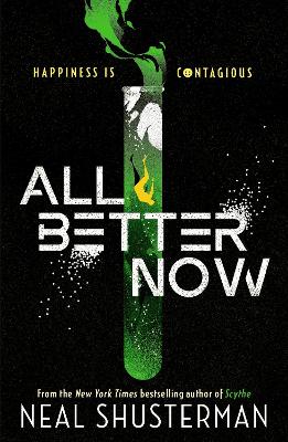 All Better Now: The epic YA dystopian thriller and instant NYT bestseller about a happiness virus from the author of SCYTHE