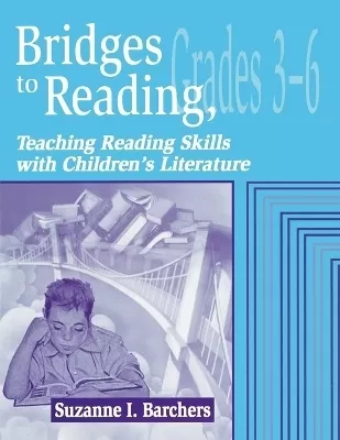 Bridges to Reading, 3-6: Teaching Reading Skills with Children's Literature