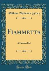 Fiammetta: A Summer Idyl (Classic Reprint)