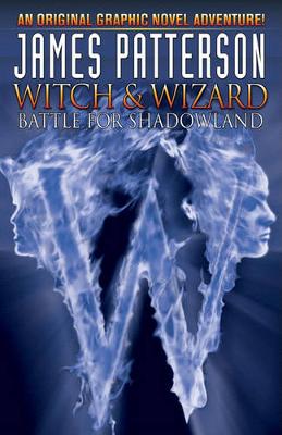 James Patterson's Witch & Wizard Volume 1: Battle for Shadowland