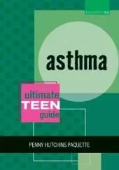 Asthma: The Ultimate Teen Guide