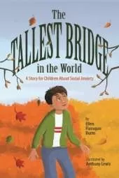The Tallest Bridge in the World: A Story for Children About Social Anxiety