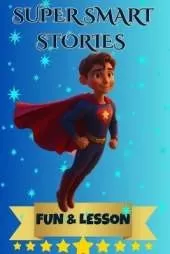 Super smart stories for kids 7-12: Inspiring and Fun Stories That Teach Important Lessons