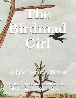 The Birdmad Girl: An Epic Poem for Children