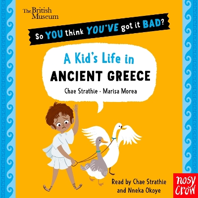British Museum: So You Think You've Got It Bad? A Kid's Life in Ancient Greece