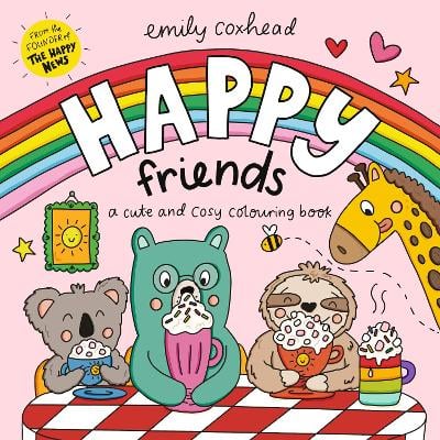 Happy Friends: A Cute and Cosy Colouring Book: HOURS of holiday fun - perfect for kids, teens and adults, with wholesome scenes, animal friends, bold & easy designs to relax with