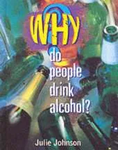 Why?: Do People Drink Alcohol?