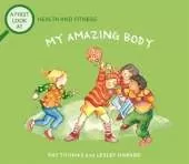 A First Look At: Health and Fitness: My Amazing Body
