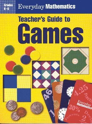 Everyday Mathematics, Grades K-6, Games Kit Components, Teacher's Guide
