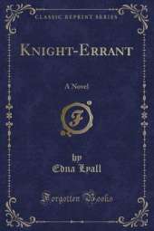Knight-Errant: A Novel (Classic Reprint)