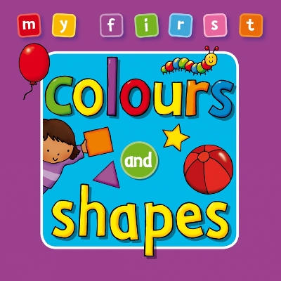 My First... Colours and Shapes