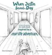 When Justin Saved the Day: A story in poetry to read aloud inspired by a real-life adventure