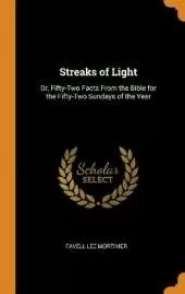 Streaks of Light: Or, Fifty-Two Facts From the Bible for the Fifty-Two Sundays of the Year