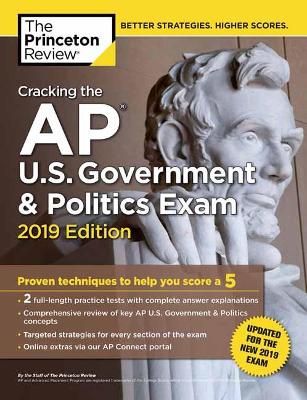 Cracking the AP U.S. Government and Politics Exam 2019: Revised for the New 2019 Exam