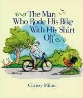 The Man Who Rode His Bike With His Shirt Off