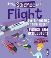 The Science of Flight: The Air-mazing Truth about Planes and Helicopters