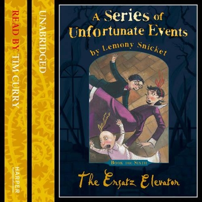 Book the Sixth - The Ersatz Elevator (A Series of Unfortunate Events, Book 6)