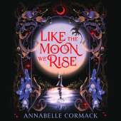 Like the Moon We Rise