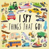 I Spy - Things That Go!: A Fun Guessing Game for 3-5 Year Olds