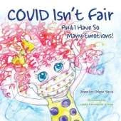 Covid Isn't Fair: And I Have So Many Emotions!