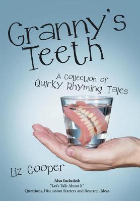 Granny'S Teeth: A Collection of Quirky Rhyming Tales