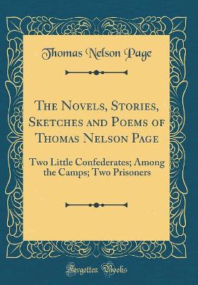 The Novels, Stories, Sketches and Poems of Thomas Nelson Page: Two Little Confederates; Among the Camps; Two Prisoners (Classic Reprint)