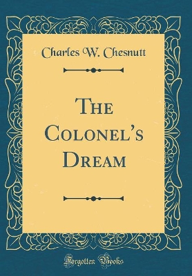 The Colonel's Dream (Classic Reprint)