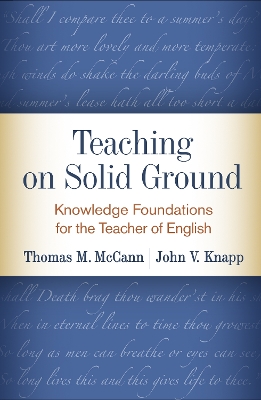 Teaching on Solid Ground: Knowledge Foundations for the Teacher of English