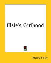 Elsie's Girlhood