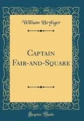 Captain Fair-and-Square (Classic Reprint)