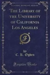 The Library of the University of California Los Angeles (Classic Reprint)