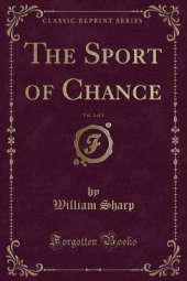 The Sport of Chance, Vol. 1 of 3 (Classic Reprint)