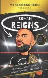 My Sporting Hero: Roman Reigns: Learn all about your favorite wrestling star