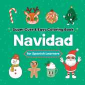 Super Cute & Easy Christmas Coloring Book for Spanish Language Learners: Relaxing and Fun Coloring & Handwriting Activity Book for Adults, Teens, and Kids