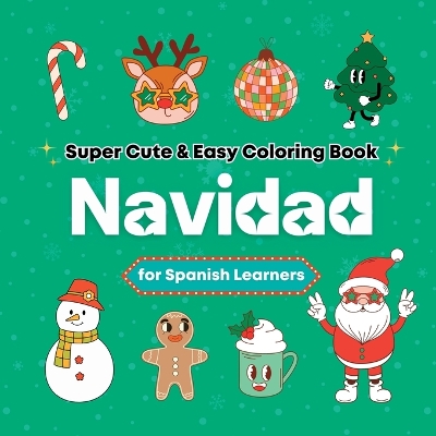 Super Cute & Easy Christmas Coloring Book for Spanish Language Learners: Relaxing and Fun Coloring & Handwriting Activity Book for Adults, Teens, and Kids