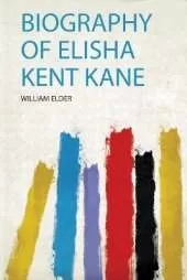 Biography of Elisha Kent Kane