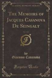 The Memoirs of Jacques Casanova De Seingalt, Vol. 2 of 2 (Classic Reprint)
